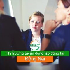 Thị trường tuyển dụng lao động hiện nay tại Đồng Nai