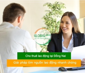 Cho thuê lao động tại Đồng Nai - Giải pháp tìm nguồn lao động nhanh chóng